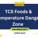 Quiz 1: TCS Foods & Temperature Danger Zone