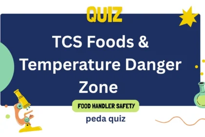Quiz 1: TCS Foods & Temperature Danger Zone