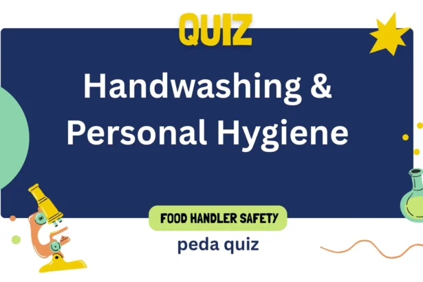 Quiz 2: Handwashing & Personal Hygiene