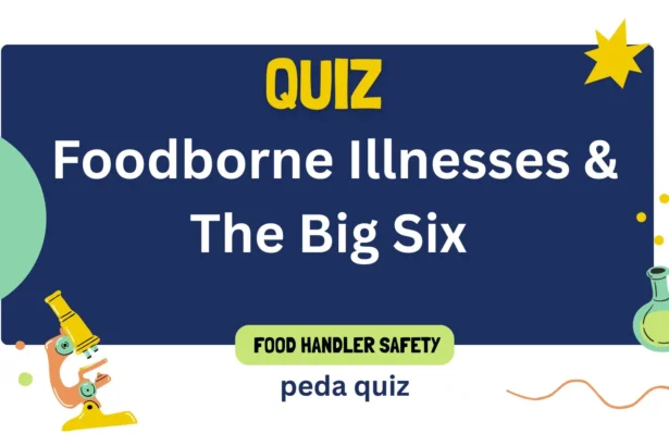 Quiz 5: Foodborne Illnesses & The Big Six