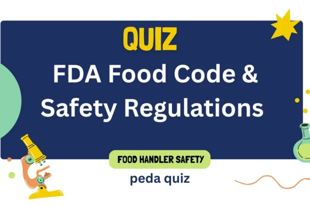 Quiz 7: FDA Food Code & Safety Regulations