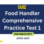 Quiz 8: Food Handler Comprehensive Practice Test 1