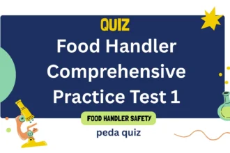 Quiz 8: Food Handler Comprehensive Practice Test 1